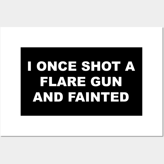 I ONCE SHOT A FLARE GUN AND FAINTED Wall Art by TheCosmicTradingPost